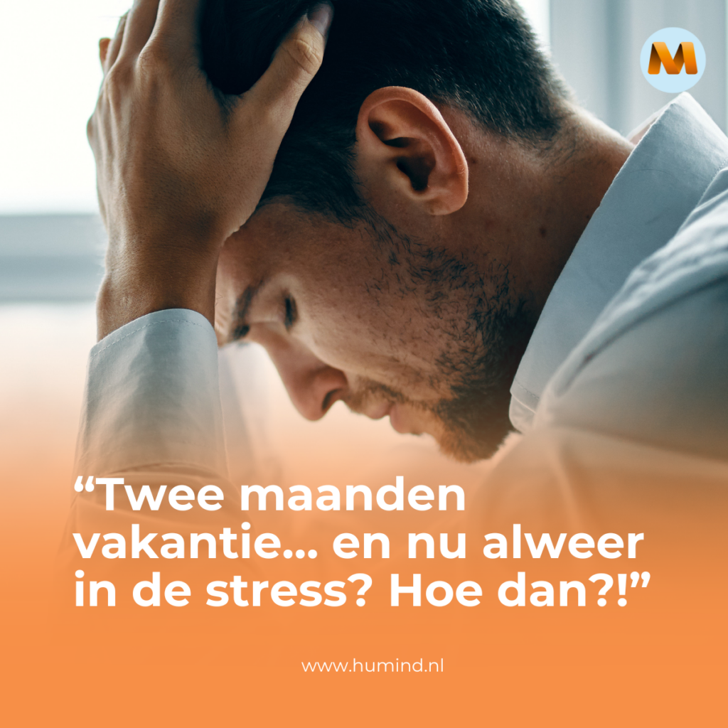 Twee maanden vakantie en nu alweer in de stress?